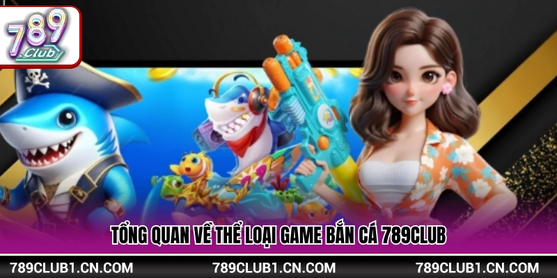 Sơ lược về chuyên mục bắn cá 789Club